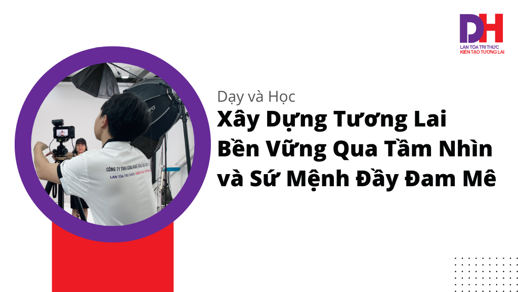 Tầm Nhìn và Sứ Mệnh Đầy Đam Mê 
